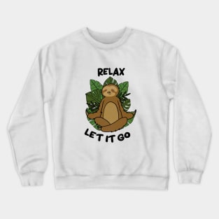 Relax let it Go, Sloth Meditating Yoga Crewneck Sweatshirt